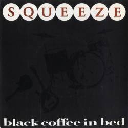 Squeeze : Black Coffee in Bed